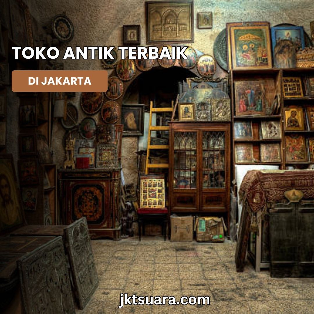 Toko Antik Terbaik di Jakarta 